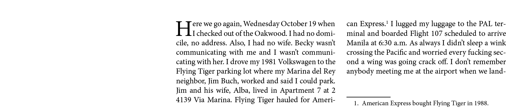 Here we go again, Wednesday October 19 ￼when I checked out of the Oakwood. I had no domicile, no address. Also, I had...