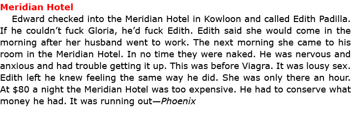 Meridian Hotel Edward checked into the Meridian Hotel in Kowloon and called Edith Padilla. If he couldn’t fuck Gloria...