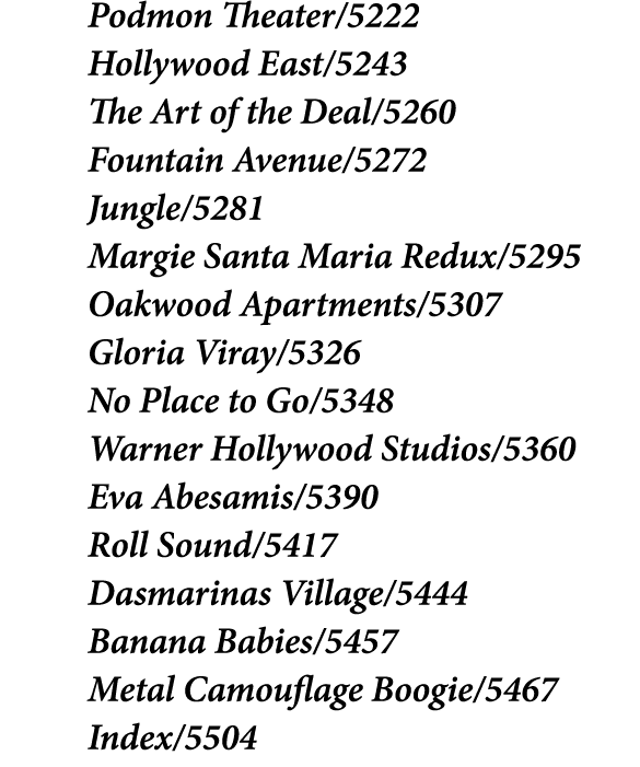 Podmon Theater/5222 Hollywood East/5243 The Art of the Deal/5260 Fountain Avenue/5272 Jungle/5281 Margie Santa Maria ...