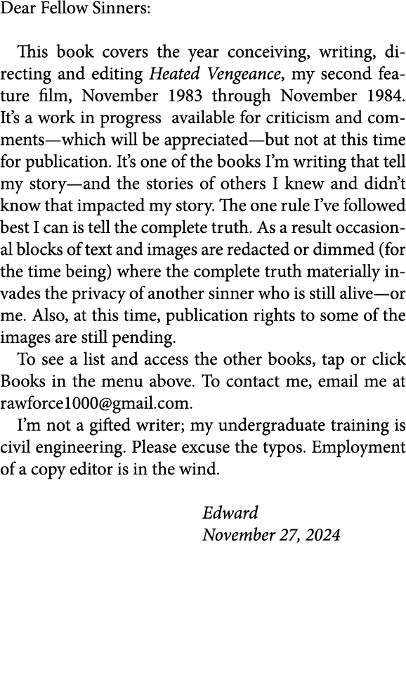 Dear Fellow Sinners: This book covers the year conceiving, writing, directing and editing Heated Vengeance, my second...