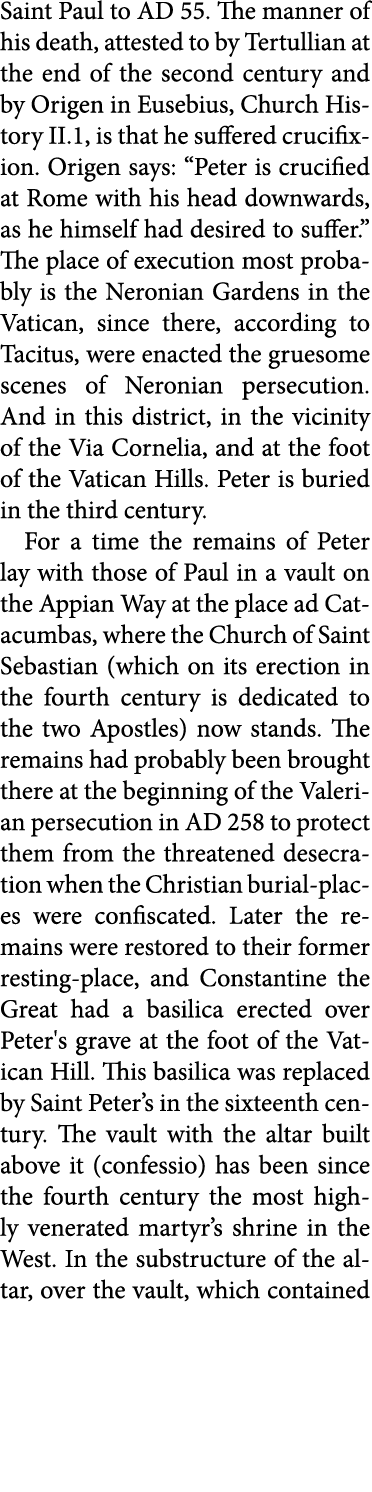 Saint ﻿Paul to AD 55. The manner of his death, attested to by Tertullian at the end of the second century and by Orig...