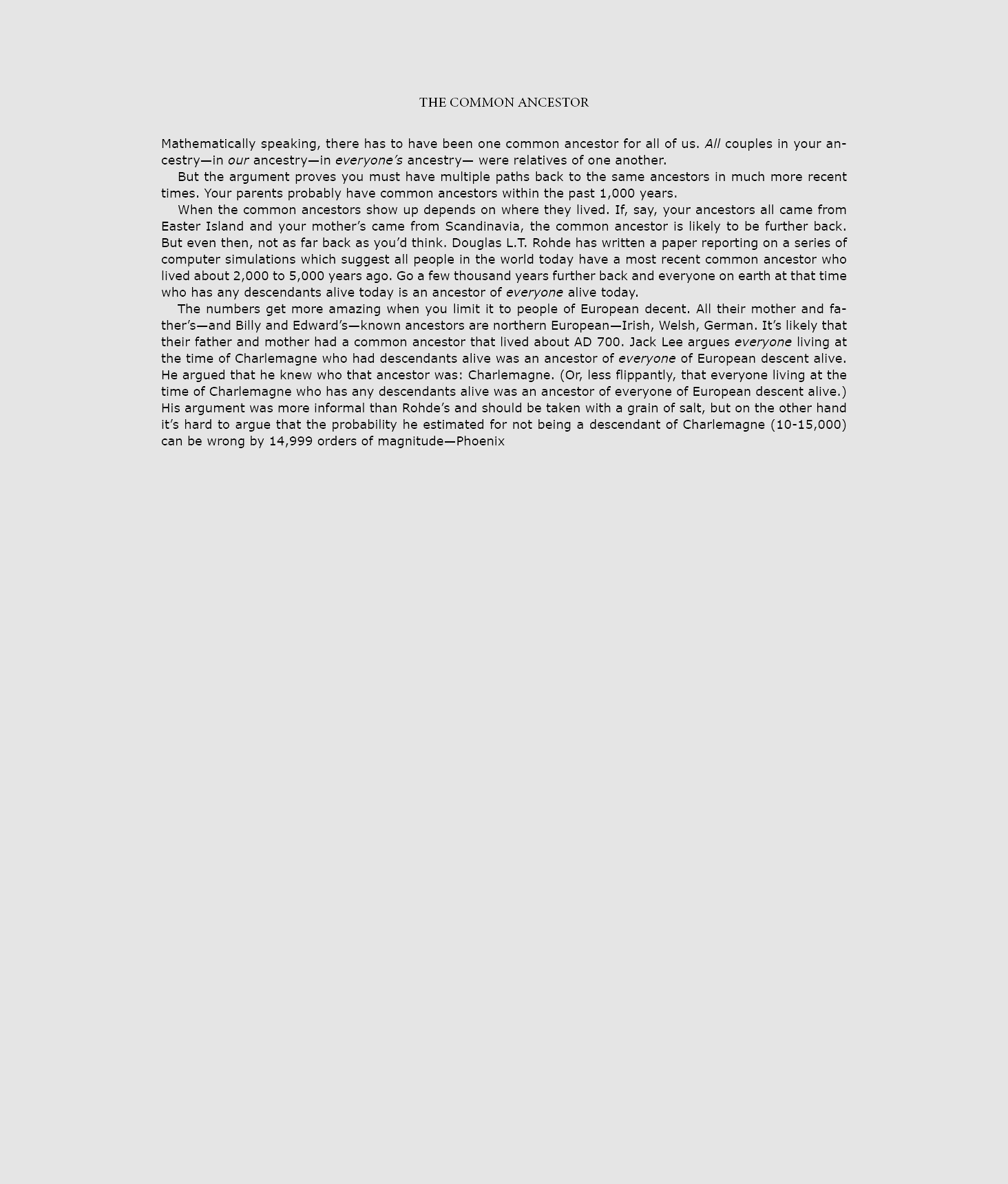 The common ﻿ancestor Mathematically speaking, there has to have been one common ﻿ancestor for all of us. All couples ...