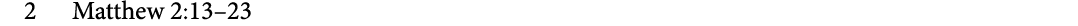 2 ﻿Matthew 2:13–23