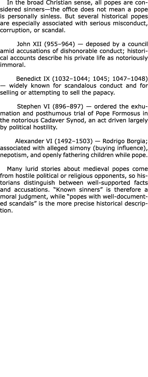 In the broad Christian sense, all popes are considered sinners—the office does not mean a pope is personally sinless....