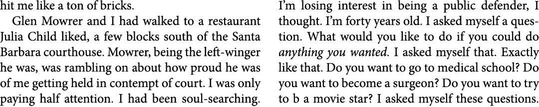 hit me like a ton of bricks. ﻿Glen Mowrer and I had walked to a restaurant ﻿Julia Child liked, a few blocks south of ...