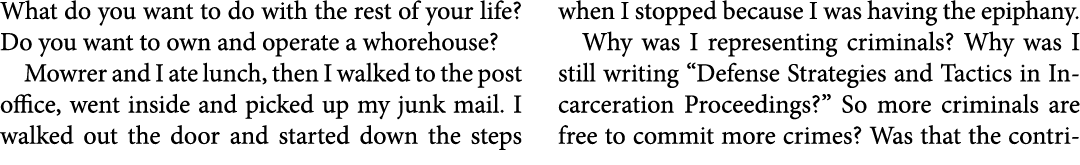 What do you want to do with the rest of your life? Do you want to own and operate a whorehouse? Mowrer and I ate lunc...
