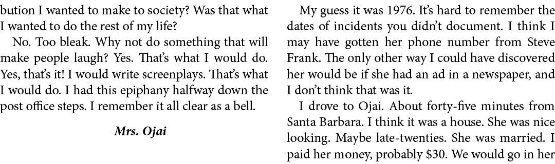 bution I wanted to make to society? Was that what I wanted to do the rest of my life? No. Too bleak. Why not do somet...