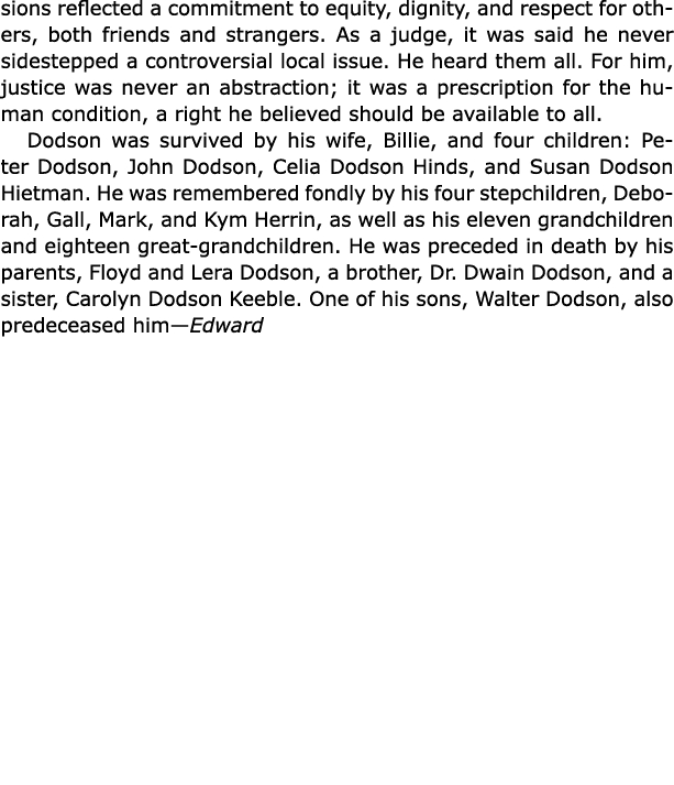 sions reflected a commitment to equity, dignity, and respect for others, both friends and strangers. As a judge, it w...