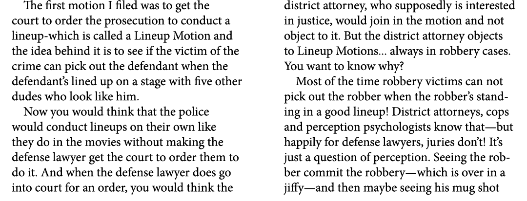 The first motion I filed was to get the court to order the prosecution to conduct a lineup which is called a Lineup M...