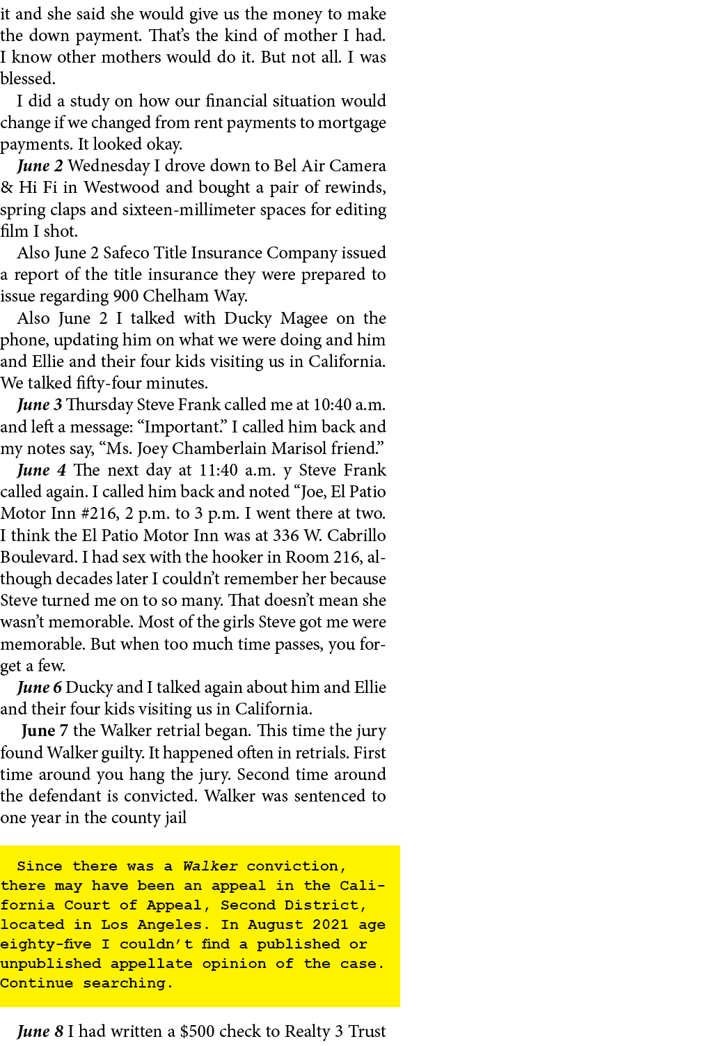 it and she said she would give us the money to make the down payment. That’s the kind of mother I had. I know other m...