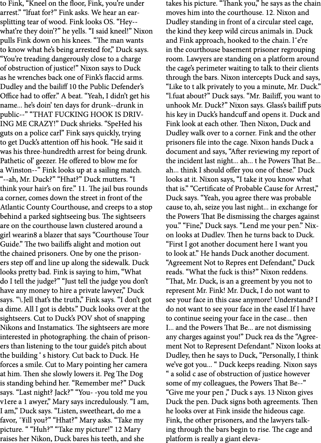 to Fink, “Kneel on the floor, Fink, you’re under arrest.” “lfuat for?” Fink asks. We hear an ear splitting tear of wo...