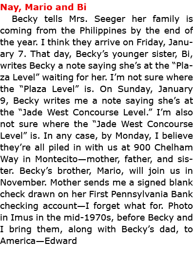 Nay, Mario and Bi Becky tells Mrs. Seeger her family is coming from the Philippines by the end of the year. I think t...