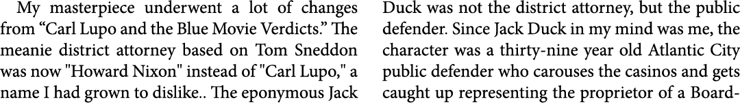 My masterpiece underwent a lot of changes from “﻿Carl Lupo and the Blue Movie Verdicts.” The meanie district attorney...