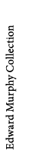 Edward Murphy Collection