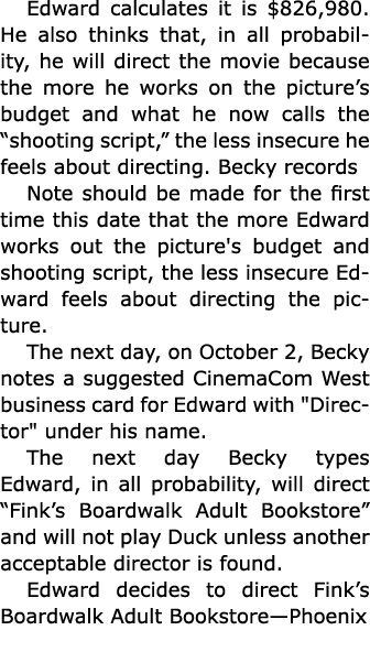 Edward calculates it is $826,980. He also thinks that, in all probability, he will direct the movie because the more ...