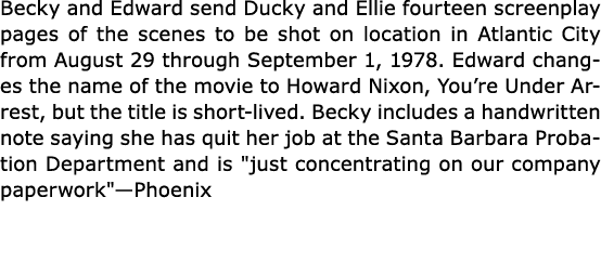 Becky and Edward send Ducky and Ellie fourteen screenplay pages of the scenes to be shot on location in Atlantic City...