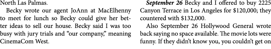 North Las Palmas. Becky wrote our agent JoAnn at MacElhenny to meet for lunch so Becky could give her better ideas to...