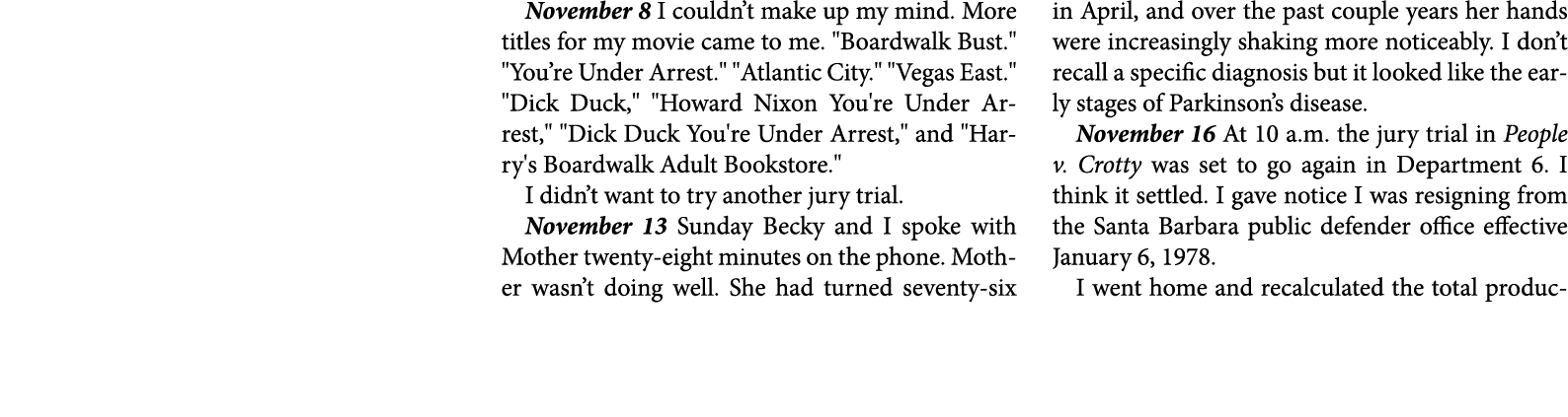 November 8 I couldn’t make up my mind. More titles for my movie came to me. \“Boardwalk Bust.\" \"You’re Under Arrest...