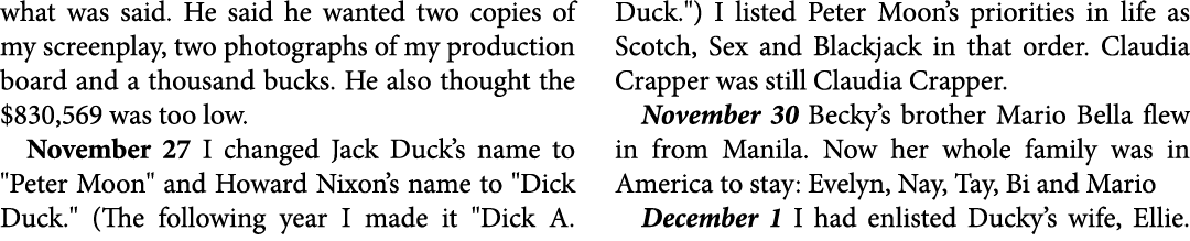 what was said. He said he wanted two copies of my screenplay, two photographs of my production board and a thousand b...