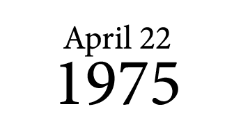 April 22 1975