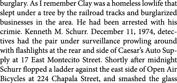burglary. As I remember Clay was a homeless lowlife that slept under a tree by the railroad tracks and burglarized bu...