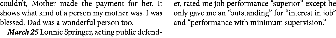 couldn’t, Mother made the payment for her. It shows what kind of a person my mother was. I was blessed. Dad was a won...