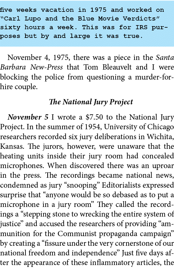 five weeks vacation in 1975 and worked on ﻿“﻿﻿﻿Carl Lupo and the Blue Movie Verdicts” sixty hours a week. This was fo...