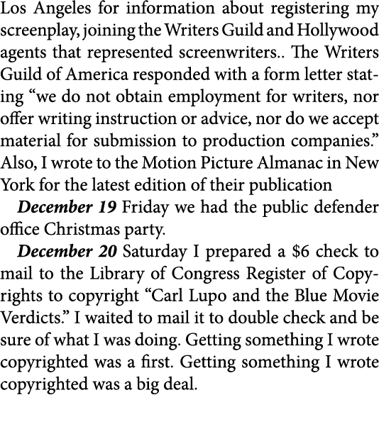 Los Angeles for information about registering my screenplay, joining the Writers Guild and Hollywood agents that rep...