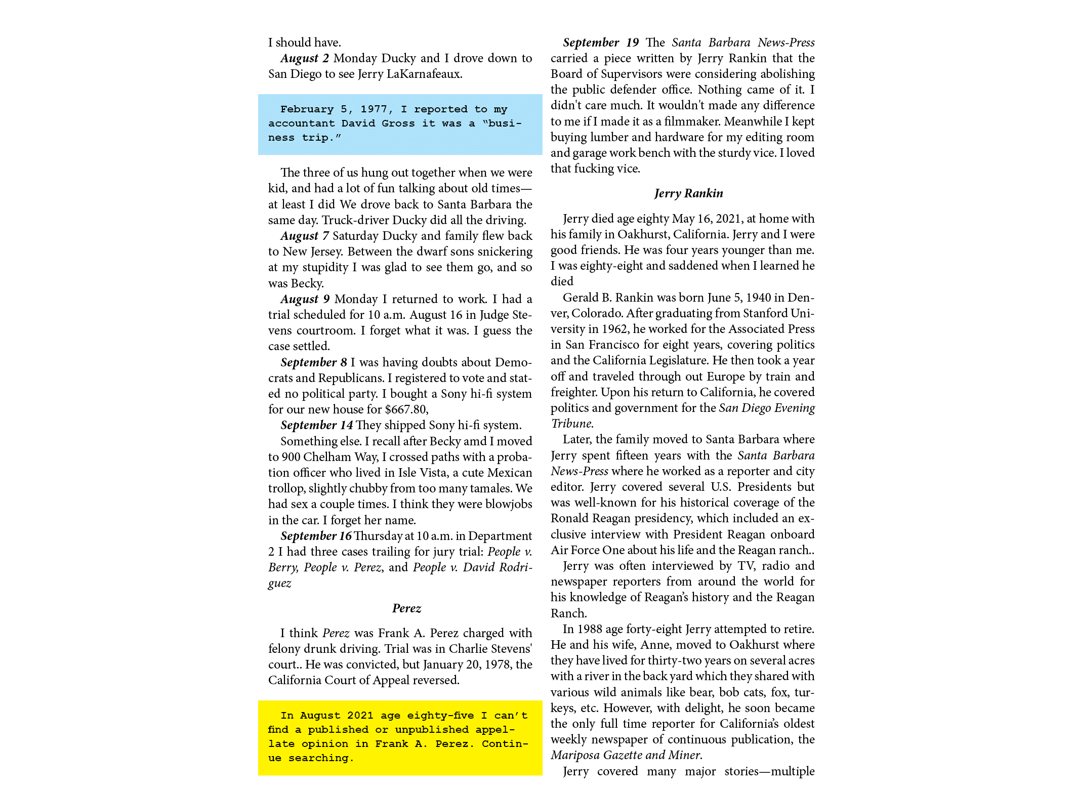 I should have. August 2 Monday Ducky and I drove down to ﻿San Diego to see ﻿Jerry LaKarnafeaux. February 5, 1977, I r...