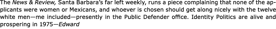 The ﻿﻿News & Review, Santa Barbara’s far left weekly, runs a piece complaining that none of the applicants were women...