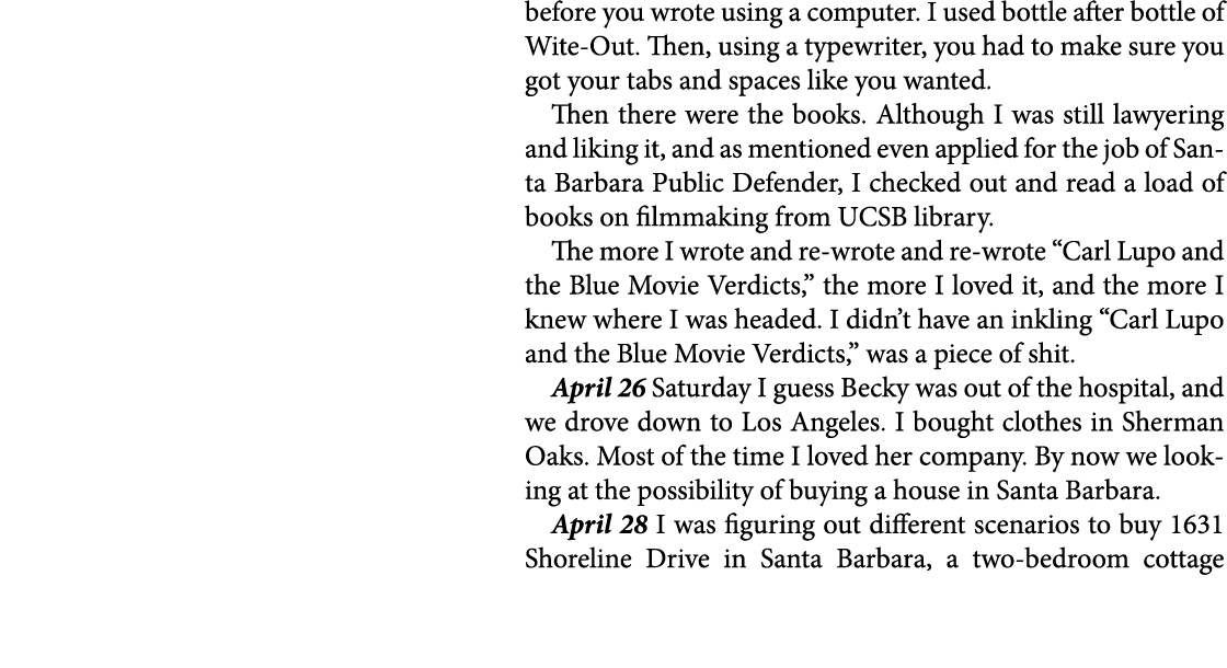 before you wrote using a computer. I used bottle after bottle of ﻿Wite Out. Then, using a ﻿typewriter, you had to mak...