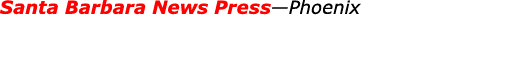 Santa Barbara News Press—Phoenix