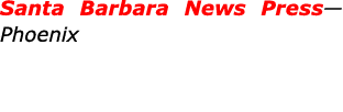 Santa Barbara News Press—Phoenix