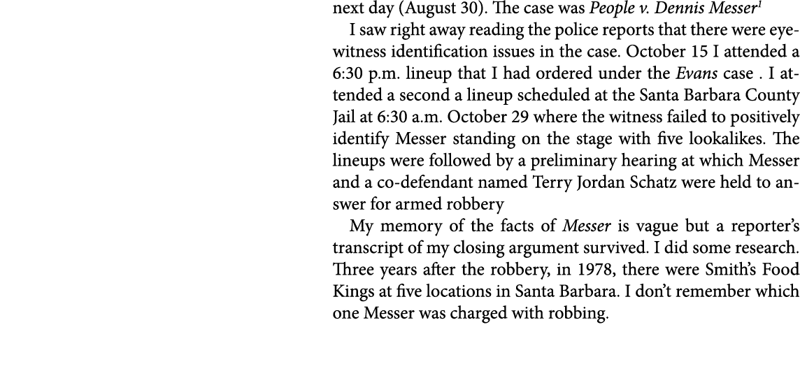 next day (August 30). The case was ﻿People v. Dennis Messer I saw right away reading the police reports that there we...