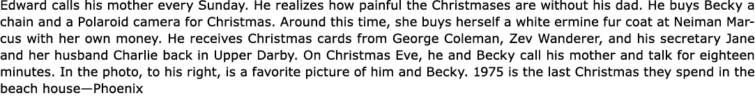 Edward calls his mother every Sunday. He realizes how painful the Christmases are without his dad. He buys Becky a ch...