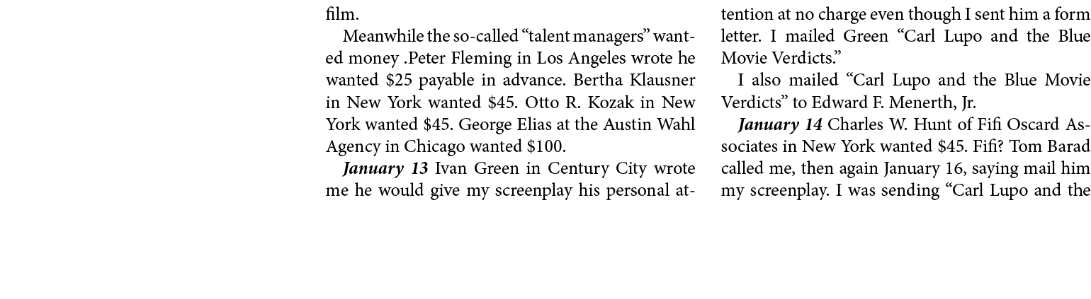 film. Meanwhile the so called “talent managers” wanted money .﻿Peter Fleming in ﻿Los Angeles wrote he wanted $25 paya...