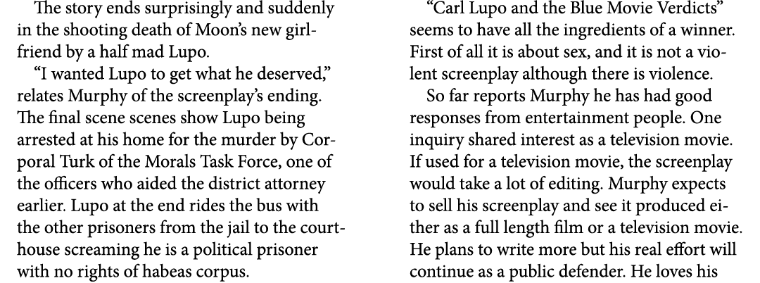 The story ends surprisingly and suddenly in the shooting death of Moon’s new girlfriend by a half mad Lupo. “I wanted...