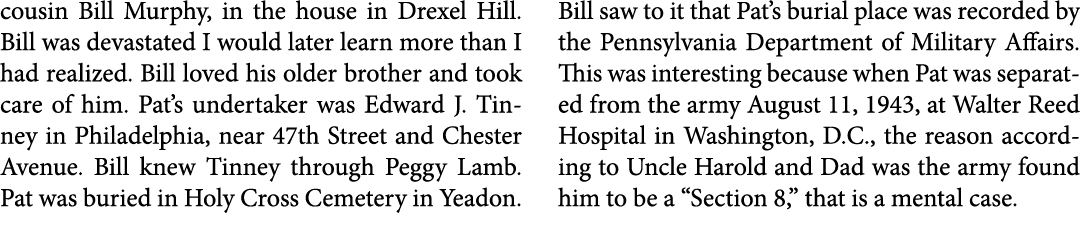 cousin Bill Murphy, in the house in Drexel Hill. Bill was devastated I would later learn more than I had realized. Bi...