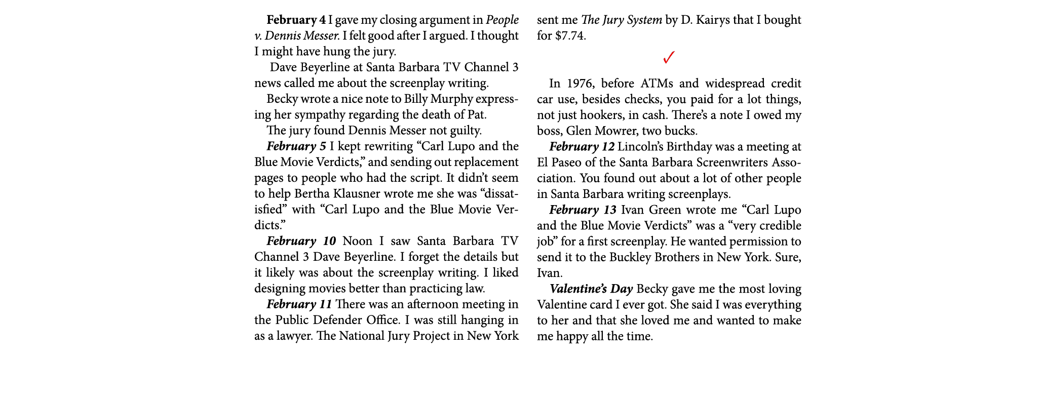 February 4￼ I gave my closing argument in ﻿People v. Dennis Messer. I felt good after I argued. I thought I might hav...