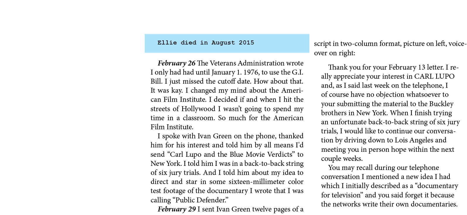 Ellie died in August 2015 February 26￼ The ﻿Veterans Administration wrote I only had had until January 1. 1976, to us...