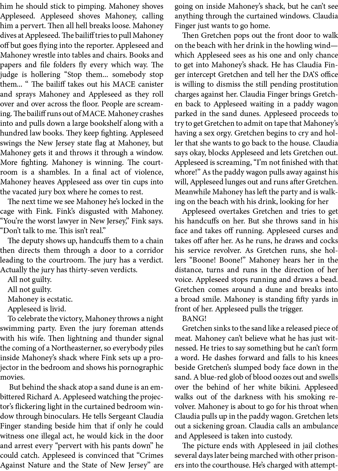 him he should stick to pimping. Mahoney shoves Appleseed. Appleseed shoves Mahoney, calling him a pervert. Then all h...