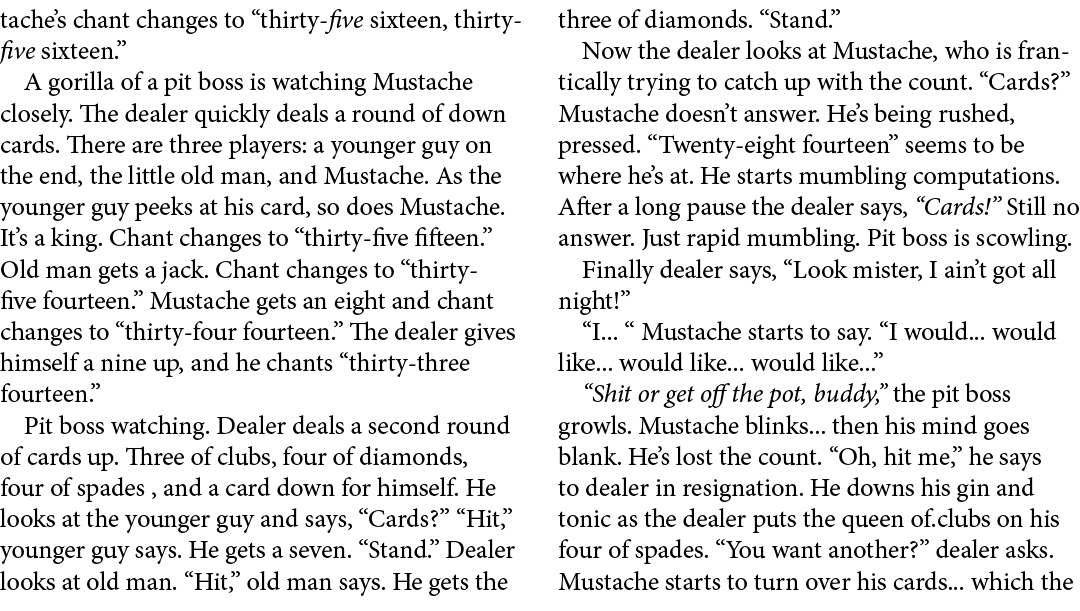 tache’s chant changes to “thirty five sixteen, thirty five sixteen.” A gorilla of a pit boss is watching Mustache clo...