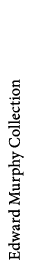 Edward Murphy Collection