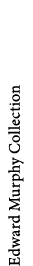 Edward Murphy Collection
