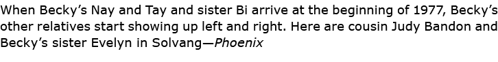 When Becky’s Nay and Tay and sister Bi arrive at the beginning of 1977, Becky’s other relatives start showing up left...