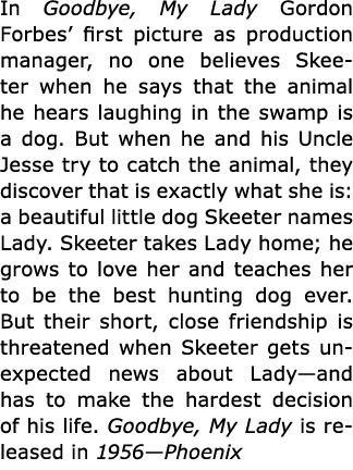 In Goodbye, My Lady Gordon Forbes’ first picture as production manager, no one believes Skeeter when he says that the...