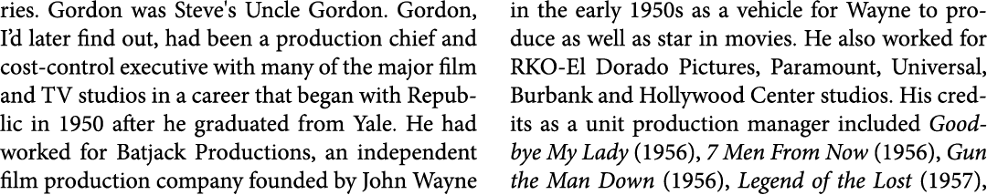 ries. Gordon was ﻿Steve's Uncle Gordon. Gordon, I’d later find out, had been a production chief and cost control exec...