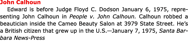 John Calhoun Edward is before Judge ﻿Floyd C. Dodson January 6, 1975, representing ﻿John Calhoun in People v. ﻿John ...