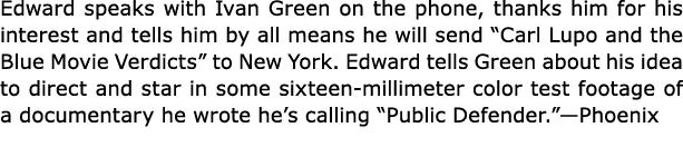 Edward speaks with ﻿Ivan Green on the phone, thanks him for his interest and tells him by all means he will send ﻿“﻿C...
