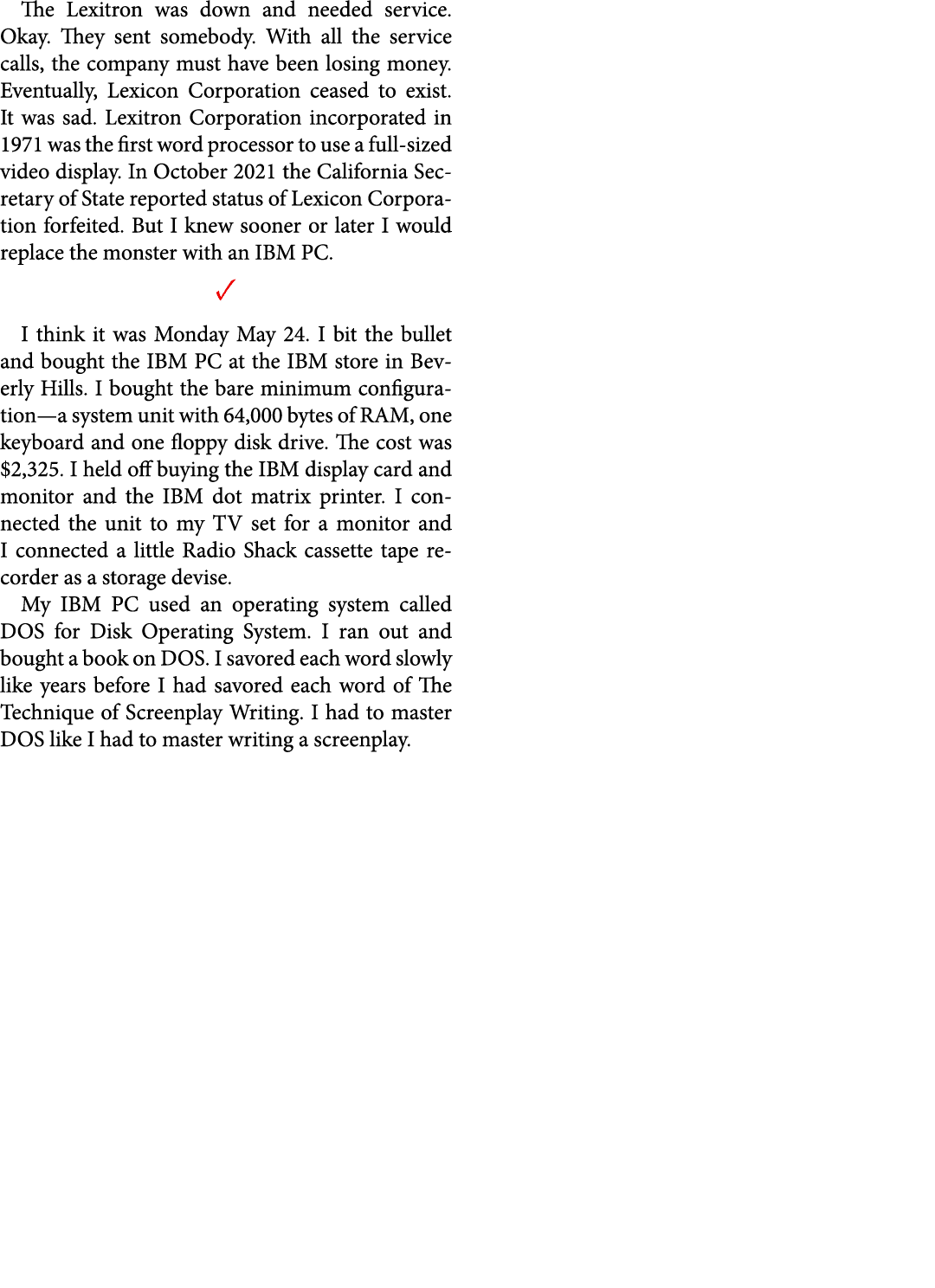 The ﻿Lexitron was down and needed service. Okay. They sent somebody. With all the service calls, the company must hav...